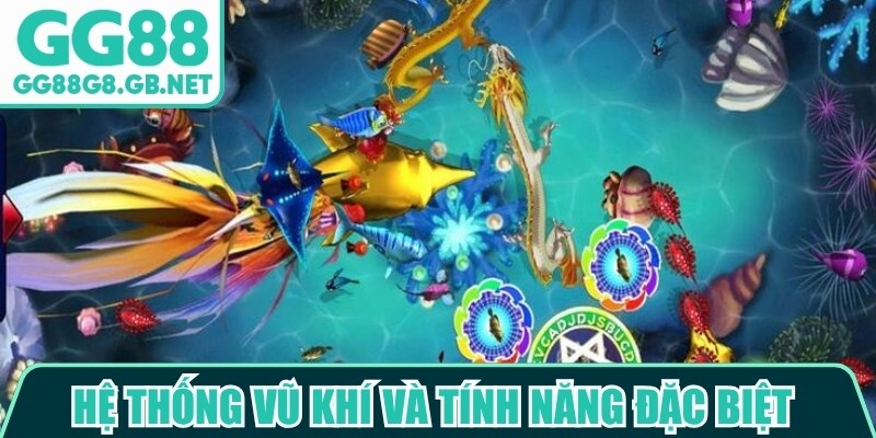 Hệ thống vũ khí và tính năng đặc biệt trong bắn cá hũ GG88