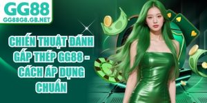 Chiến Thuật Đánh Gấp Thép GG88