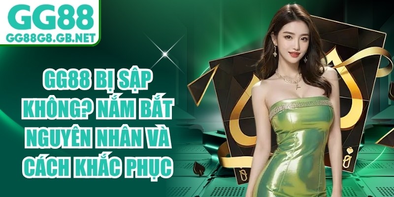 GG88 Bị Sập Không