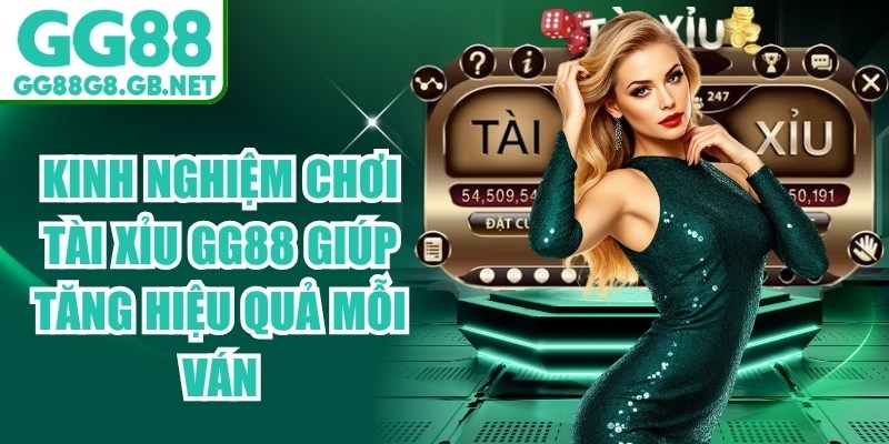 Kinh Nghiệm Chơi Tài Xỉu GG88